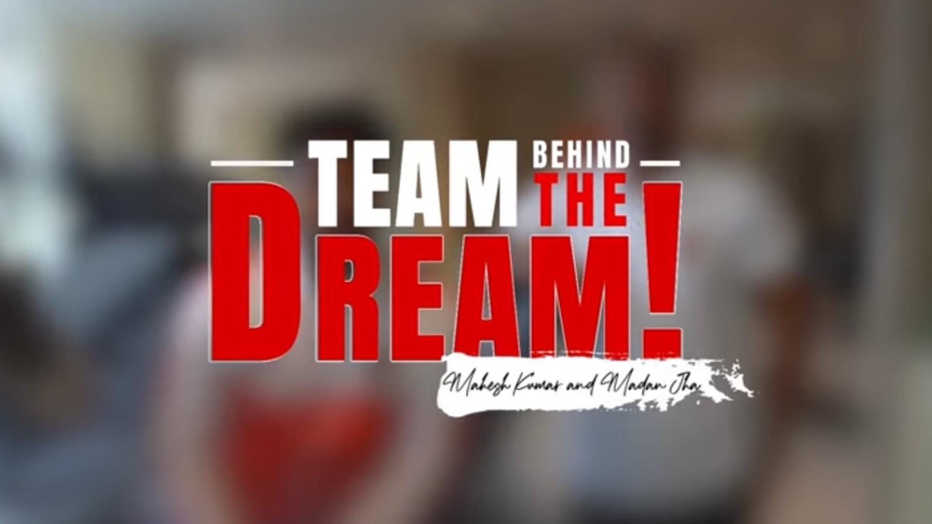 Team Behind the Dream ft. Coach Mahesh & Coach Madan